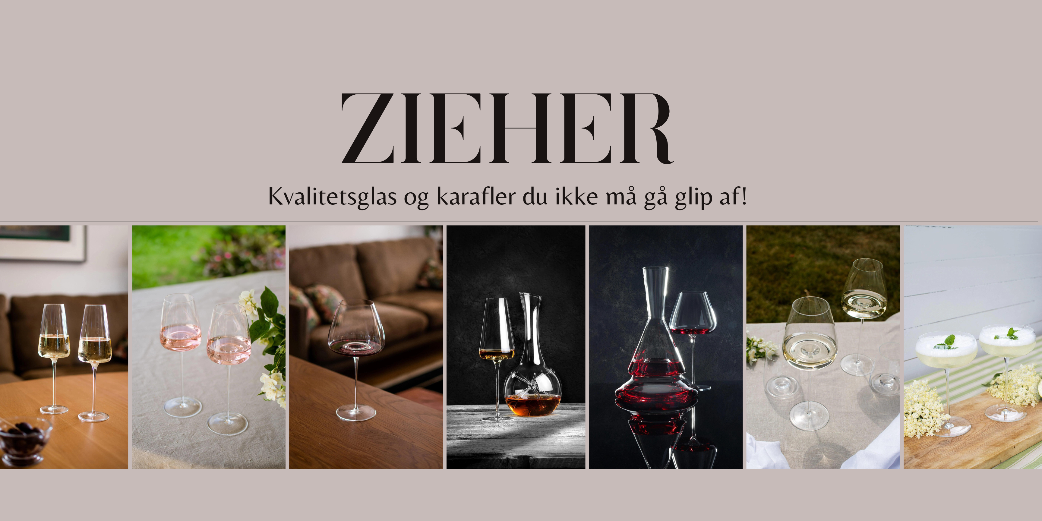 Zieher kvalitetsglas og karafler, præsenteret i et stilfuldt banner med billeder af elegante glas til vin og cocktails. Banneret fremhæver, at disse eksklusive glas og karafler er uundgåelige for dem.